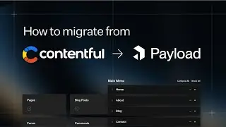 How to migrate from Contentful to Payload, a Next.js native CMS & app framework