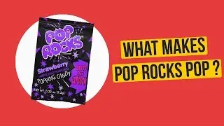 What Makes Pop Rocks Pop ?