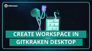 GitKraken Desktop Tutorial: Create a Workspace