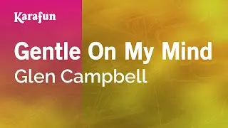 Gentle On My Mind - Glen Campbell | Karaoke Version | KaraFun