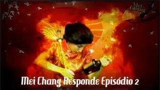 Mei Chang Responde Episódio 002: 