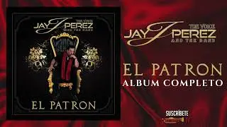 Jay Perez - El Patron (Album Completo) 2023