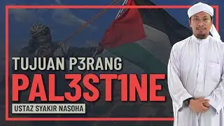 Ustaz Syakir Nasoha - Tujuan Allah Jadikan Perang Di Pal3st1ne