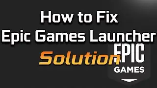 How to Fix the Epic Games Launcher Not Working FIX [2024]