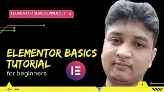 Elementor Basic Introduction ।  Elementor Series Episode: 1