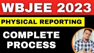 Physical Reporting Complete Process | WBJEE 2023 | Counselling