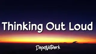 Ed Sheeran - Thinking Out Loud (Lyrics)