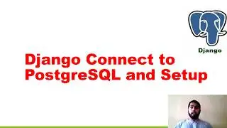 PostgreSQL setup and connect to Django Application.