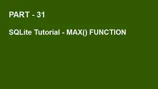 SQLite Tutorial Part 31  -  MAX() FUNCTION IN SQLITE