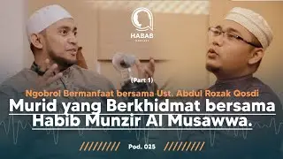 PART 1 - NGOBROL BERSAMA MURIDNYA HABIB MUNZIR AL MUSAWWA - HABAB PODCAST