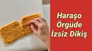 Haraşo Örgüde İzsiz Dikiş