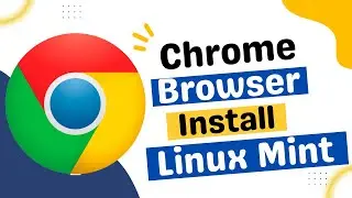 How to Install Google Chrome On Linux Mint 21 | install chrome on Linux Mint | Chrome browser 2023