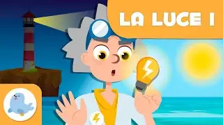 LA LUCE 💡 Scienza per bambini ⚡ Parte 1