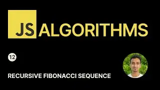 JavaScript Algorithms - 12 - Recursive Fibonacci Sequence