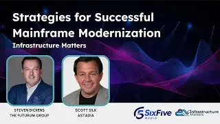 Strategies for Successful Mainframe Modernization - Six Five Podcast / Infrastructure Matters