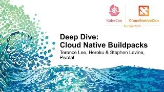 Deep Dive: Cloud Native Buildpacks - Terence Lee, Heroku & Stephen Levine, Pivotal