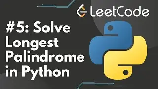 Solve Longest Palindromic Substring in Python | LeetCode #5, Step-by-Step Solution