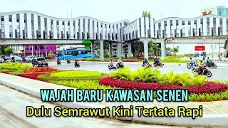 WAJAH BARU KAWASAN SENEN ~ DULU SEMRAWUT KINI TERTATA RAPI