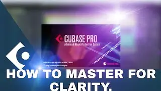 HOW TO MASTER FOR CLARITY IN CUBASE. 