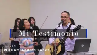 La Alabanza y mi Testimonio con la música - William Andrés López