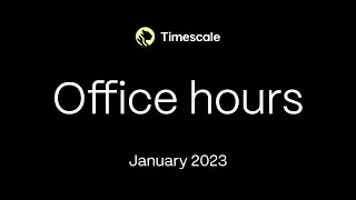 Timescale Community Office Hours January 2023