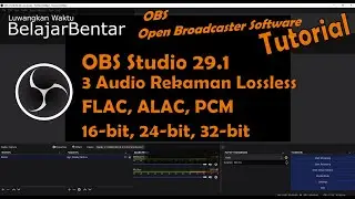 OBS Studio 29 Pilihan Rekaman Audio Lossless FLAC, ALAC, PCM (16 bit, 24 bit, 32 bit)