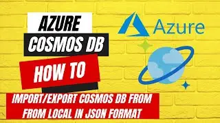 How to export Azure cosmos DB to Local Json | How to import Json to Azure Cosmos DB