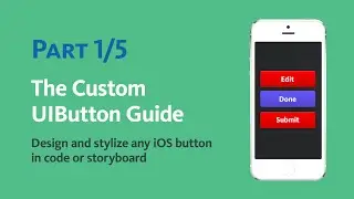 1/5 Custom Buttons in Xcode Interface Builder and Code using UIButton