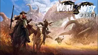 WEIRD WEST - GAMEPLAY PART 1 - FULL GAME (2022)