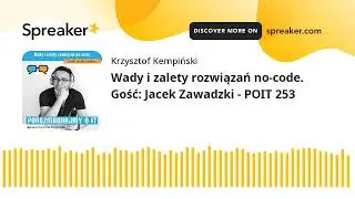 Wady i zalety rozwiązań no-code. Gość: Jacek Zawadzki - POIT 253