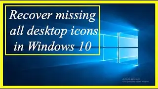 How to recover missing all desktop icons in Windows 10 ।। Bring back missing all desktop icons