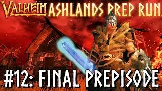 LIVE: Ashlands Prep E12: Final PREPisode- Full Valheim Playthrough