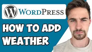 How to Add Weather To WordPress 2024