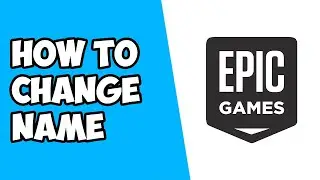 How To Change Name on Epic Games