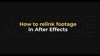 How to relink footage in after effects - AEJuice Tutorials