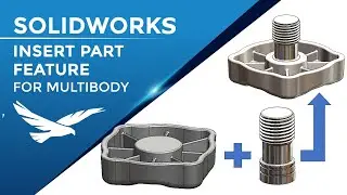 SOLIDWORKS: Insert Part Feature for Multibody Part Modeling