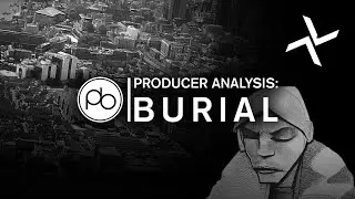 Producer Analysis: Burial