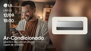 Live LG | Conheça os Ar-Condicionados LG + Cupom Exclusivo!