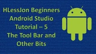 Beginners Android Studio Tutorial  - 5 The Tool Bar and Other Bits