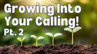 Growing Into Your Calling! Pt. 2 with Pastor Mel Svendsen