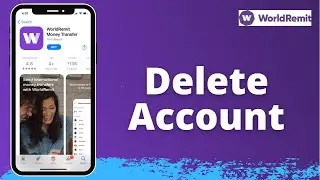 How to Delete or Close WorldRemit  Account 2021