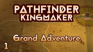 Pathfinder Kingmaker - Ep1 - Grand Adventure