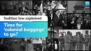 Sedition law explained: Time for colonial baggage to go?