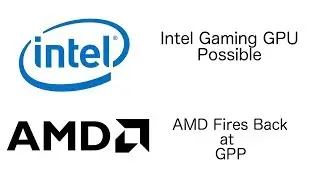 Intel Gaming GPU Possible/AMD responds to GPP