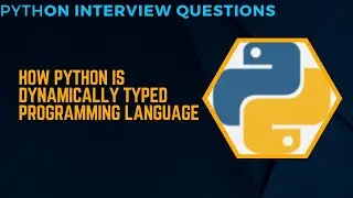 Python Interview Question ,How Python is dynamically typed language