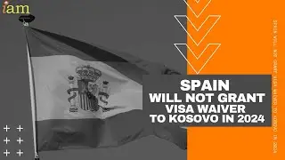 Spain Will Not Grant Visa Waiver To Kosovo In 2024