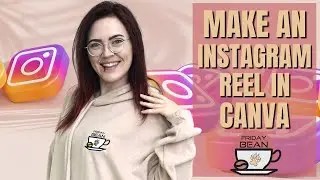 How to make an Instagram Reel using Canva - The Friday Bean Coffee Meet