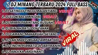 DJ MINANG TERBARU 2024 FULL BASS | VIRAL TIKTOK SATINGGI TINGGI MALINTANG ELOK BACAMIN DIRI