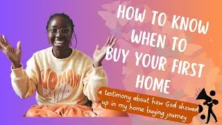 How To Know When It's Time To Buy Your First Home (and How God Showed Up In My Journey)