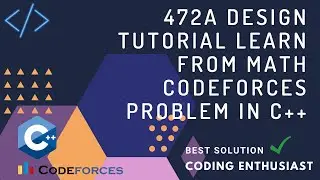 472A Design Tutorial learn from math codeforces problem in c++ | design tutorial codeforces solution